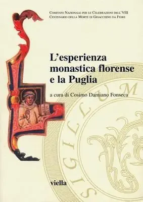 Non Perdere L‘esperienza monastica florense e la Puglia. Atti del secondo Convegno internazionale di studio (Bari-Laterza-Matera, 20-22 maggio 2005). Ediz. illustrata