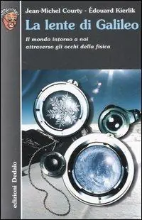 La lente di Galileo. Il mondo intorno a noi attraverso gli occhi della fisica Prezzo Di Fabbrica