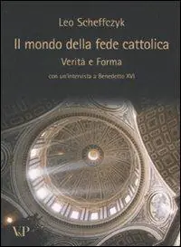 Sconto Il mondo della fede cattolica. Verità e forma