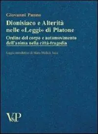 Dionisiaco e alterità nelle «Leggi» di Platone. Ordine del corpo e automovimento nella città-tragedia Sconto