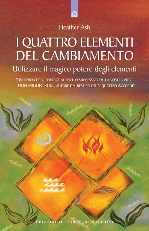 Compra Oggi Stesso I quattro elementi del cambiamento. Utilizzare il magico potere degli elementi