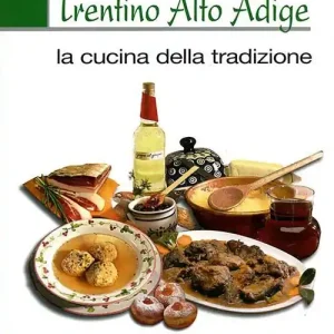 Sapori del Trentino Alto Adige. La cucina della tradizione. Ediz. illustrata Offerta Limitata