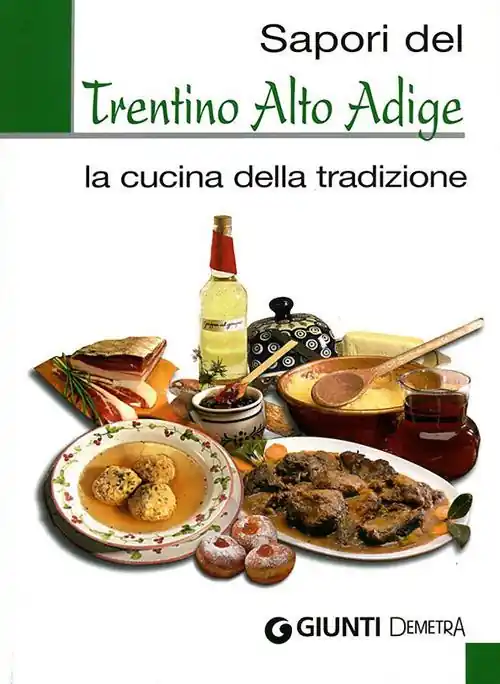 Sapori del Trentino Alto Adige. La cucina della tradizione. Ediz. illustrata Offerta Limitata