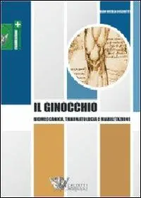 Subito Disponibile Il ginocchio. Biomeccanica, traumatologia e riabilitazione