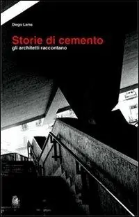 Solo Oggi Storie di cemento. Gli architetti raccontano. Ediz. illustrata