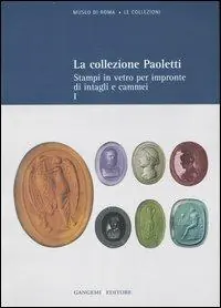 Compra Oggi Stesso La collezione Paoletti. Ediz. illustrata. Vol. 1 Stampi in vetro per impronte di intagli e cammei