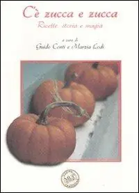 Prezzo Basso C‘è zucca e zucca. Ricette, storia e magia. Ediz. illustrata