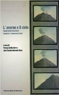 L‘ averno e il cielo. Napoli nella letteratura spagnola e ispanoamericana Non Perdere