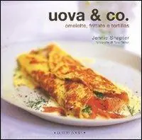 Uova & Co. Omelette, frittate e tortillas. Ediz. illustrata Super Prezzo