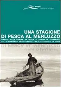 Una stagione di pesca al merluzzo. Viaggio sulle barche da pesca ai banchi di Terranova dalle immagini di Anita Conti alla realizzazione di un Doris Popolare