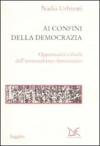 Ai confini della democrazia. Opportunità e rischi dell‘universalismo democratico Compra Oggi Stesso