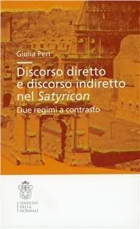 Discorso diretto e discorso indiretto nel Satyricon. Due regimi a contrasto Promozione Esclusiva
