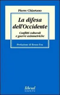 Ultime Pezzi La difesa dell‘Occidente. Conflitti culturali e guerre asimmetriche