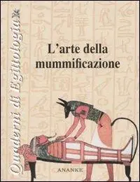 L‘arte della mummificazione. Ediz. illustrata Prezzo Basso