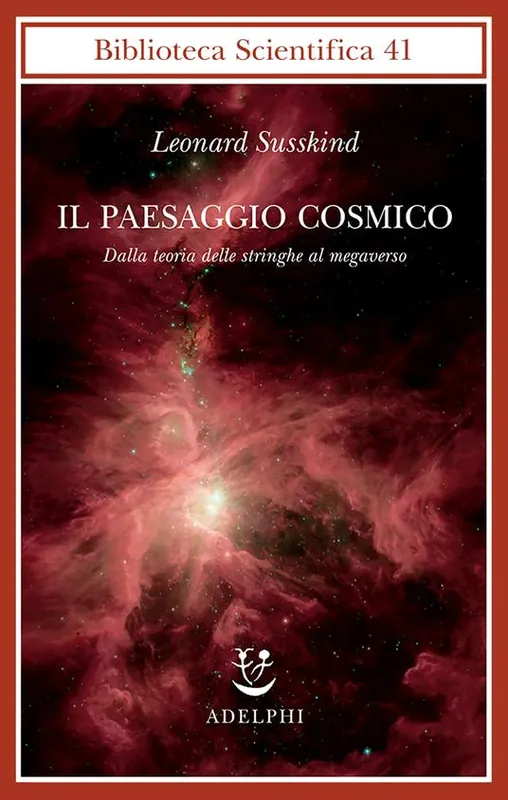 Il paesaggio cosmico. Dalla teoria delle stringhe al megaverso Professionale