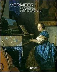 Spedito Oggi Vermeer. La ragazza alla spinetta e i pittori di Delft