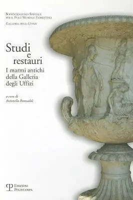 Prezzo Ridotto Studi e restauri. I marmi antichi della Galleria degli Uffizi. Vol. 1