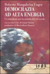 Occasione Imperdibile Democrazia ad alta energia. Manifesto per la sinistra del XXI secolo