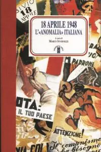 18 aprile 1948. L‘anomalia italiana Novità
