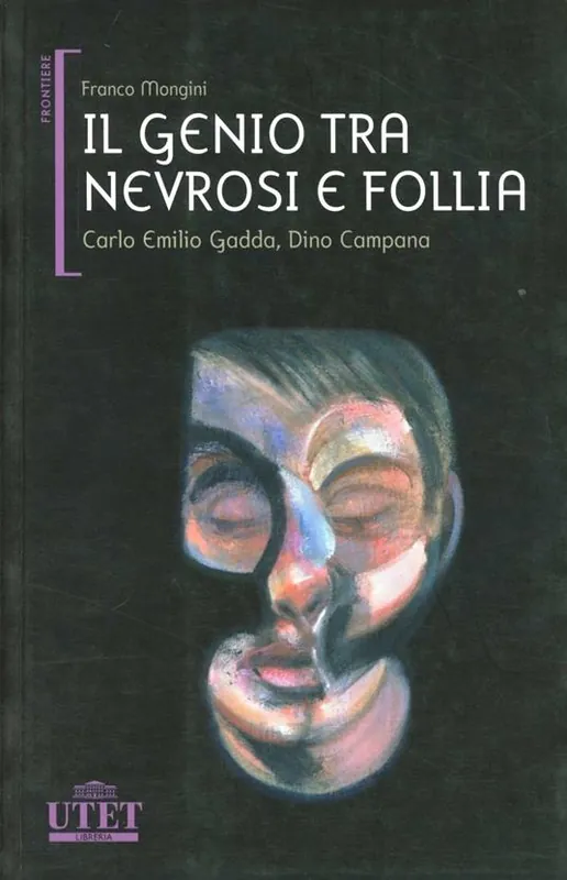 Il genio tra nevrosi e follia. Carlo Emilio Gadda, Dino Campana Prezzo Basso