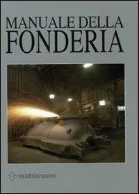 Manuale della fonderia. Ediz. illustrata Occasione