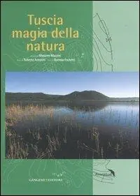 Tuscia magia della natura. Ediz. illustrata Affare