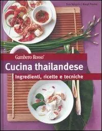 Cucina thailandese. Ingredienti, ricette e tecniche. Ediz. illustrata A Buon Prezzo