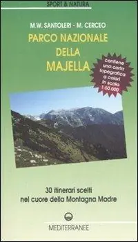 Parco nazionale della Majella. 30 itinerari scelti nel cuore della Montagna madre. Con carta topografica 1 50.000. Ediz. illustrata Offerta Limitata