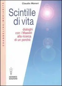 Scintille di vita. Dialoghi con i Maestri alla ricerca di un perché Scelto Dai Clienti