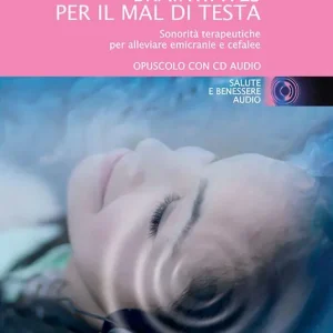Brainwaves per il mal di testa. Sonorità terapeutiche per alleviare emicranie e cefalee. Audiolibro. CD Audio Economico