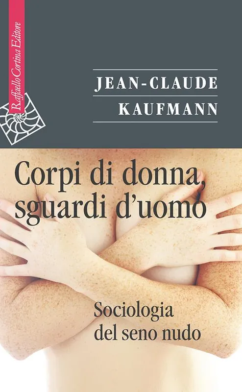 Corpi di donna, sguardi d‘uomo. Sociologia del seno nudo Prezzo Ridotto