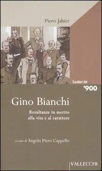 Gino Bianchi. Resultanze in merito alla vita e al carattere Must-Have