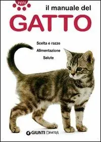 Il manuale del gatto. Scelta e razze. Alimentazione. Salute Occasione Imperdibile