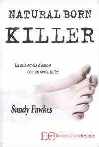Compra Oggi Stesso Natural born killer. La mia storia d‘amore con un serial killer
