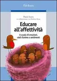 Educare all‘affettività. A scuola di emozioni, stati d‘animo e sentimenti Promozione Esclusiva