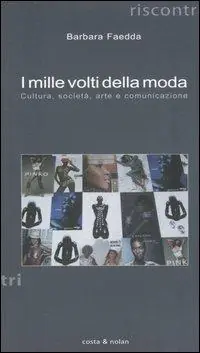 Offerta Lampo I mille volti della moda. Cultura, società, arte e comunicazione