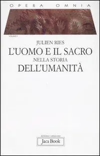 Opera omnia. Vol. 2 L‘uomo e il sacro nella storia dell‘umanità Must-Have