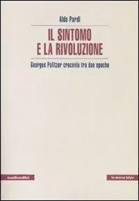 Acquista Ora Il sintomo e la rivoluzione. Georges Politzer crocevia tra due epoche