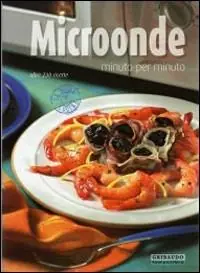 Promozione Esclusiva Microonde minuto per minuto. Ediz. illustrata