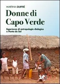 Offerta Del Giorno Donne di Capo Verde. Esperienze di antropologia dialogica a Ponta do Sol