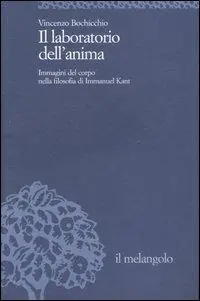 Novità Il laboratorio dell‘anima. Immagini del corpo nella filosofia di Immanuel Kant