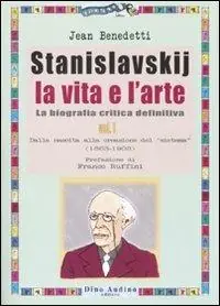 Stanislavskij. La vita e l‘arte. La biografia critica definitiva. Vol. 1 Dalla nascita alla creazione del «sistema» (1863-1908) Prezzo Di Fabbrica