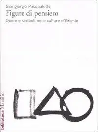 Prezzo Di Fabbrica Figure di pensiero. Opere e simboli nelle culture d‘Oriente