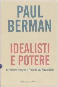 Saldi Idealisti e potere. La sinistra europea e l‘eredità del Sessantotto