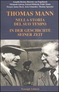 Thomas Mann. Nella storia del suo tempo. In der geschichte seiner zeit. Atti del convegno (Ravenna, 2004). Ediz. bilingue Promo Stagionale
