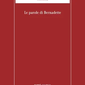 Le parole di Bernadette Novità