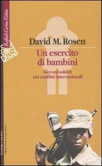 Ultimissimo Modello Un esercito di bambini. Giovani soldati nei conflitti internazionali