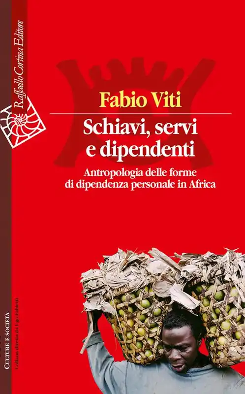 Schiavi, servi e dipendenti. Antropologia delle forme di dipendenza personale in Africa Quantità Limitata