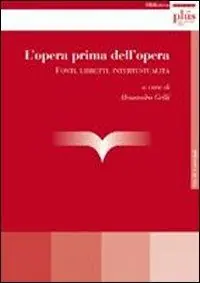 Economico L‘ opera prima dell‘opera. Fonti, libretti, intertestualità