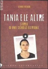 Professionale Tania e le altre. Storia di una giovane schiava bambina
